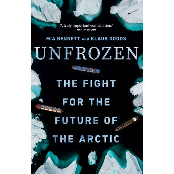 Unfrozen: The Fight for the Future of the Arctic, (Hardcover)