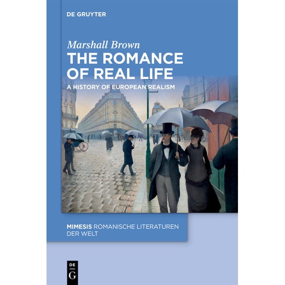 Mimesis The Romance of Real Life: A History of European Realism, Book 133, (Hardcover)