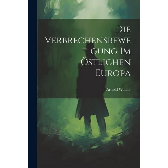Die Verbrechensbewegung im Östlichen Europa (Paperback)