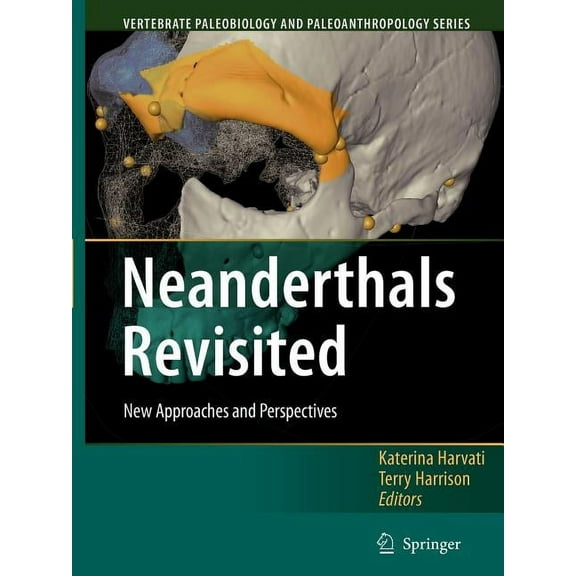 Vertebrate Paleobiology and Paleoanthrop Neanderthals Revisited: New Approaches and Perspectives, (Paperback)