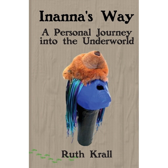 Inanna's Way: A Personal Journey into the Underworld, (Paperback)