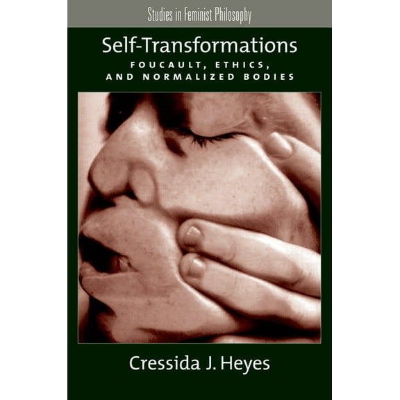 Studies in Feminist Philosophy Self-Transformations: Foucault, Ethics, and Normalized Bodies, (Paperback)