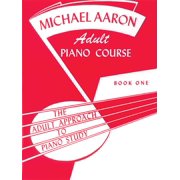 Michael Aaron Adult Piano Course Michael Aaron Piano Course Adult Piano Course, Bk 1: The Adult Approach to Piano Study, Book 1, (Paperback)