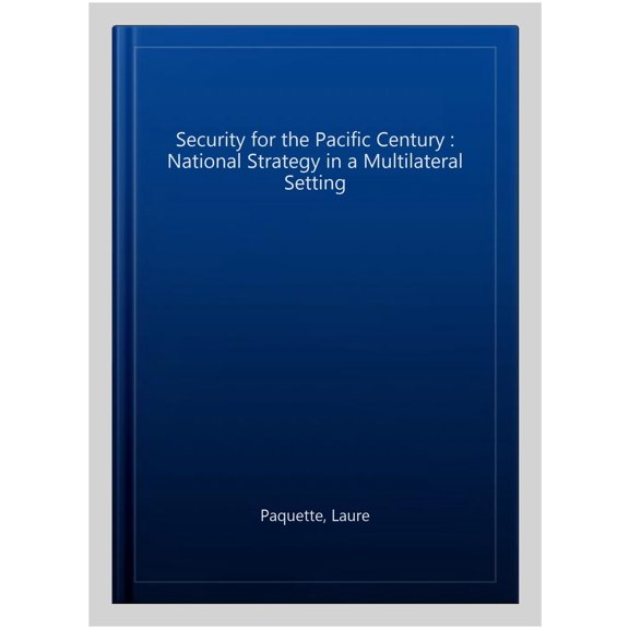Pre-Owned Security for the Pacific Century : National Strategy in a Multilateral Setting