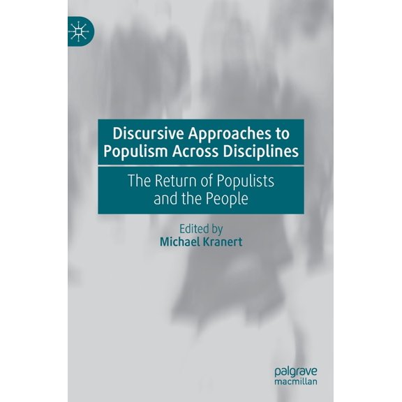 Discursive Approaches to Populism Across Disciplines: The Return of Populists and the People, (Hardcover)