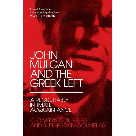 John Mulgan and the Greek Left: A Regrettably Intimate Acquaintance (Paperback)
