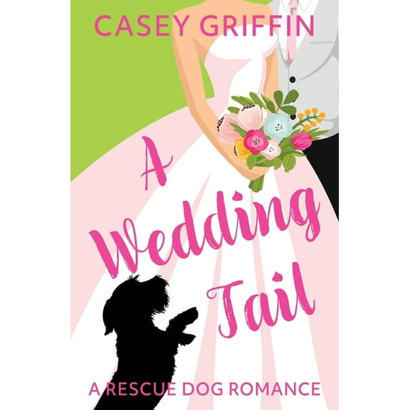 Rescue Dog Romance A Wedding Tail: A Romantic Comedy with Mystery and Dogs, Book 3, (Paperback)