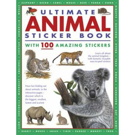 Ultimate Animal Sticker Book With 100 Amazing Stickers