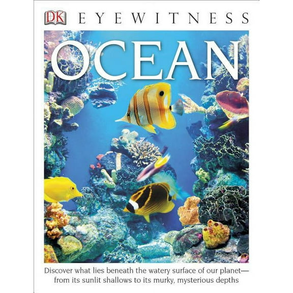 DK Eyewitness: Eyewitness Ocean : Discover What Lies Beneath the Watery Surface of Our Planet—from its Sunlit Shal (Paperback)