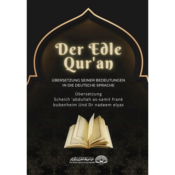 Der Edle Qur'an - Übersetzung Seiner Bedeutungen In Die Deutsche Sprache (Paperback)