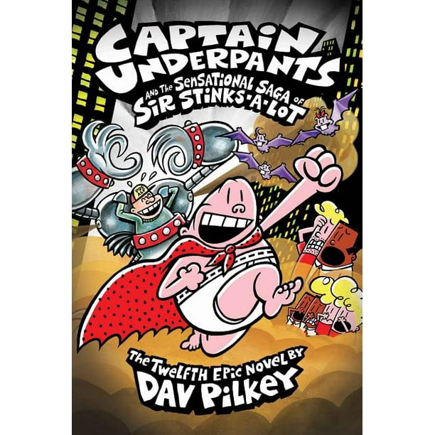 Captain Underpants And The Sensational Saga Of Sir Stinks A Lot Hardcover Walmart Com Walmart Com