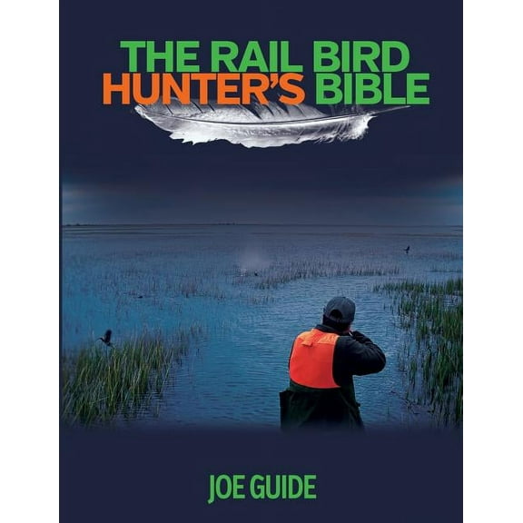 Rail Bird Hunter's Bible, (Paperback)