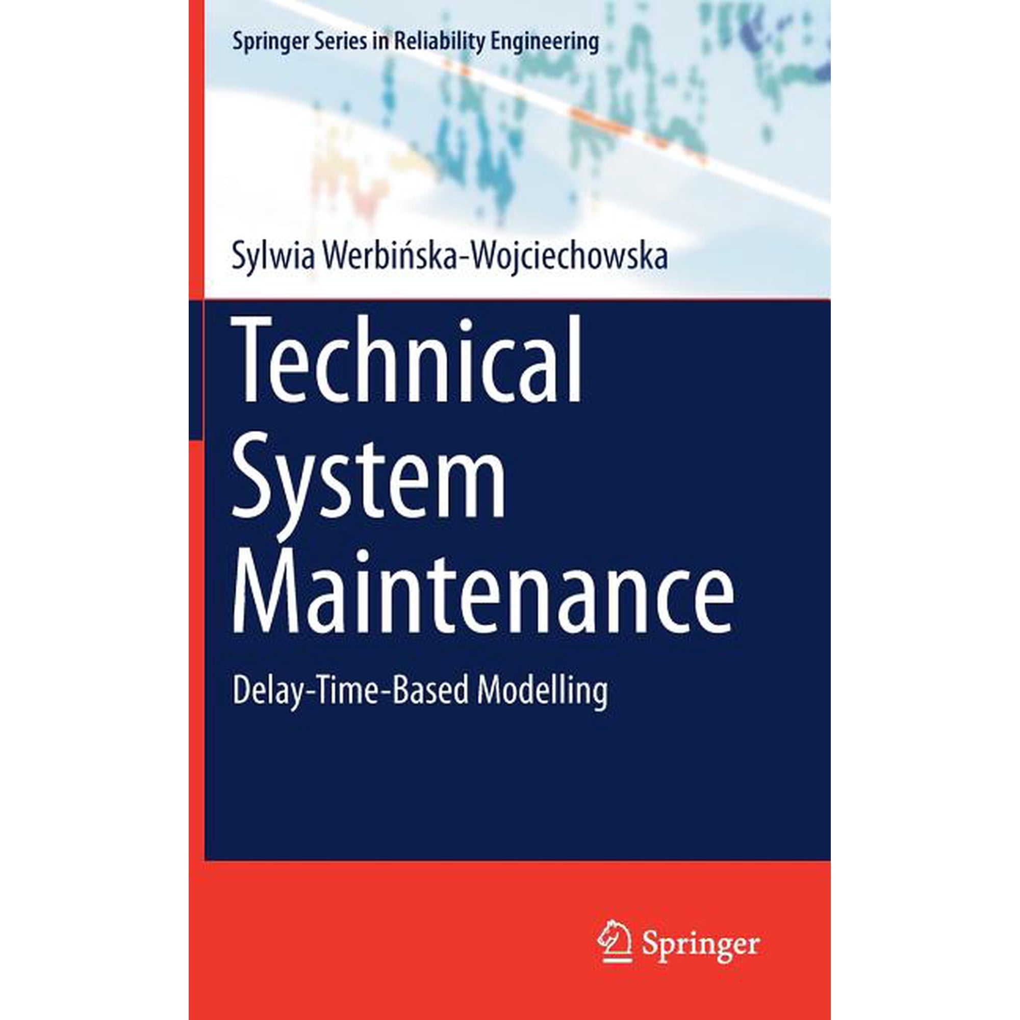 Springer Reliability Engineering Technical System Maintenance: Delay-Time-Based Modelling (Hardcover)