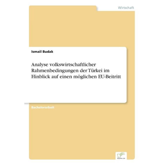 Analyse volkswirtschaftlicher Rahmenbedingungen der TÃ¼rkei im Hinblick auf einen mÃ¶glichen EU-Beitritt, (Paperback)