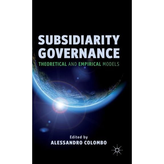Subsidiarity Governance: Theoretical and Empirical Models, (Hardcover)