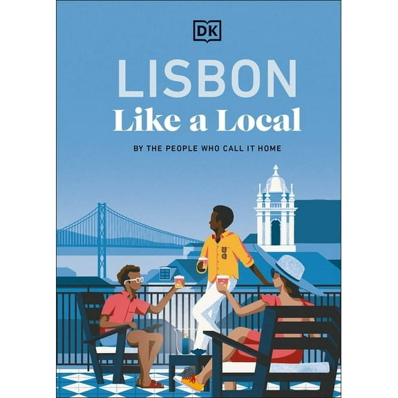 Local Travel Guide Lisbon Like a Local: By the People Who Call It Home, (Hardcover)