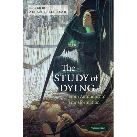 Pre-Owned The Study of Dying: From Autonomy to Transformation (Hardcover)