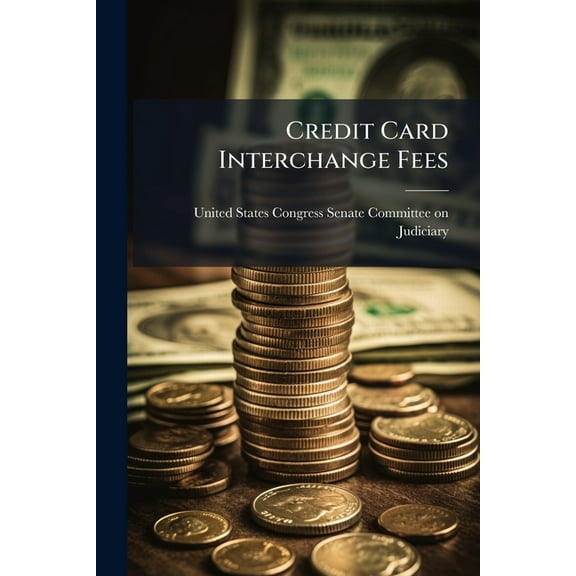 Credit Card Interchange Fees, (Paperback)