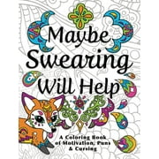 Pre-Owned Maybe Swearing Will Help: Adult Coloring Book (Paperback 9780996764131) by Nyx Spectrum