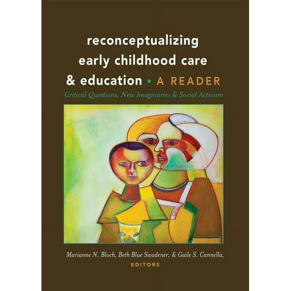 Rethinking Childhood: Reconceptualizing Early Childhood Care and Education: Critical Questions, New Imaginaries and Social Activism: A Reader (Hardcover)