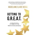 thumbnail image 2 of Getting to G.R.E.A.T.: A 5-Step Strategy For Work and Life; Based on Science and Stories, (Paperback), 2 of 2