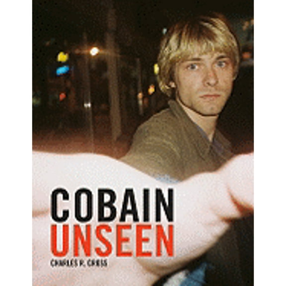 Pre-Owned Cobain Unseen (Hardcover 9780316033725) by Charles R Cross