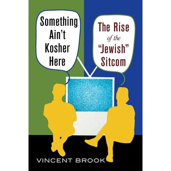 Something Ain't Kosher Here: The Rise of the 'Jewish' Sitcom, (Paperback)