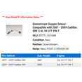 thumbnail image 2 of Downstream Oxygen Sensor - Compatible with 2007 - 2009 Cadillac SRX 3.6L V6 LY7 VIN 7 2008, 2 of 2