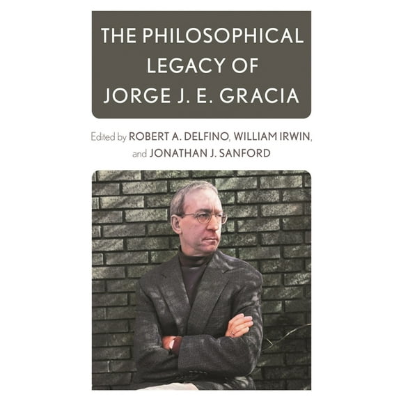 The Philosophical Legacy of Jorge J. E. Gracia, (Hardcover)