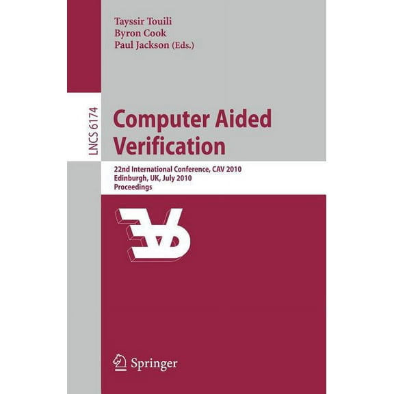 Computer Aided Verification: 22nd International Conference, Cav 2010, Edinburgh, Uk, July 15-19, 2010, Proceedings, (Paperback)