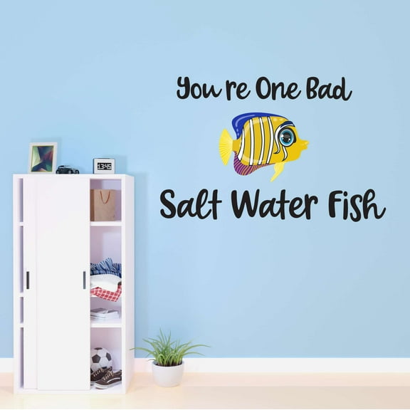 You're One Bad SALt WATER FISH !! FISH Mermaid Dolphin Colorful Fish Salt Water Princess Creatures Seahorse Queen Sweet Unicorn Dream Decorating Wall Decal Sticker - Size: 30 In X 21 In