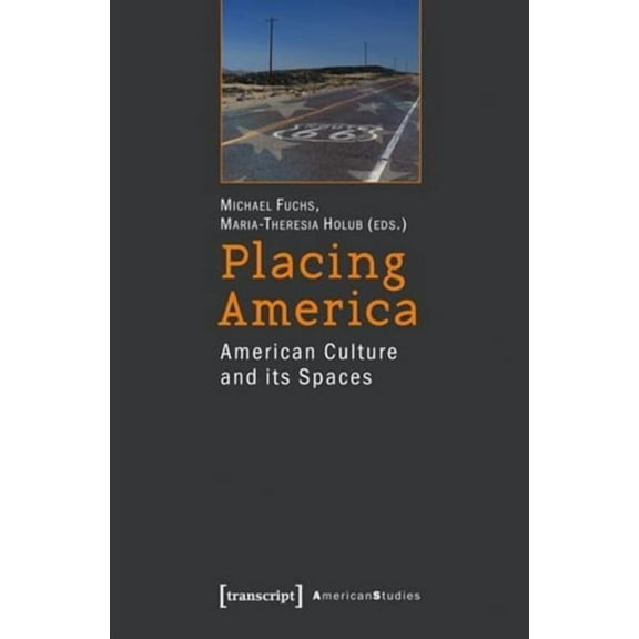 Placing America: American Culture and Its Spaces, (Paperback)