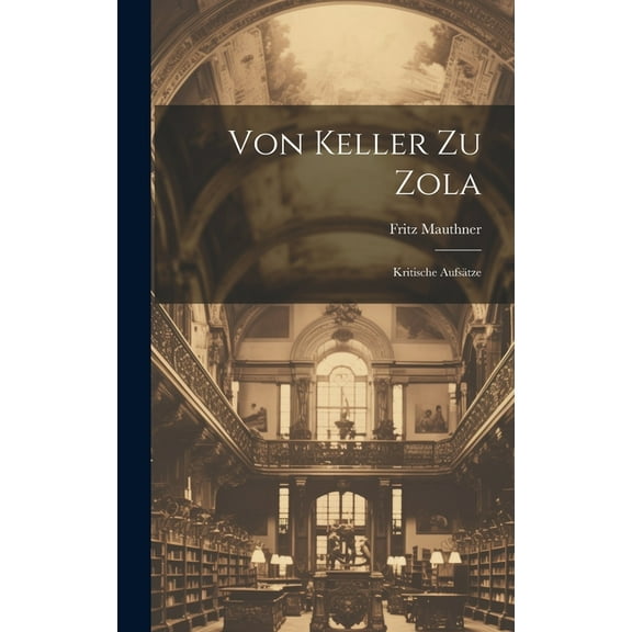 Von Keller Zu Zola: Kritische Aufsätze (Hardcover)