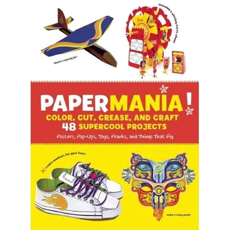 Pre-Owned Papermania!: Color Cut Crease and Craft 48 Supercool Projects; Posters Pop-ups Toys Pranks and Things That Fly (Paper Projects) (Paperback) 1607102943 9781607102946