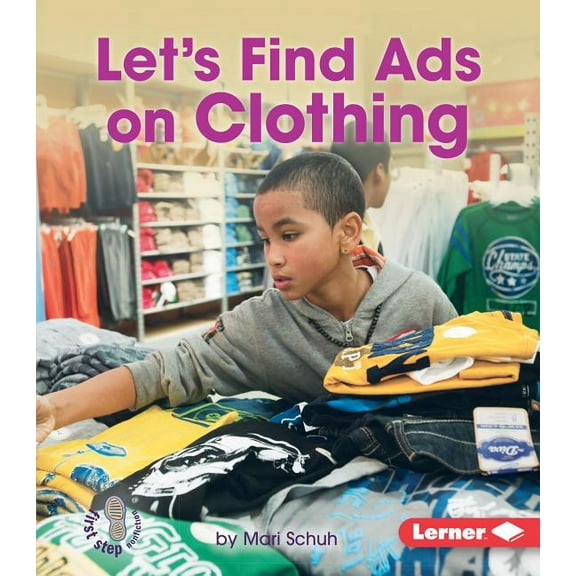 First Step Nonfiction -- Learn about Advertising: Let's Find Ads on Clothing (Paperback)