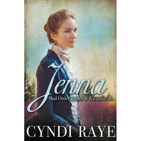 Mail Order Brides of Wichita Falls Jenna, Book 9, (Paperback)