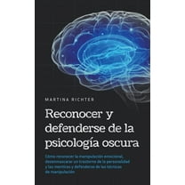 Reconocer y defenderse de la psicología oscura: Cómo reconocer la manipulación emocional, desenmascarar un trastorno de , (Paperback)