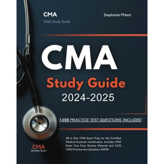 Pre-Owned CMA Study Guide 2024-2025: All in One CMA Exam Prep for the Certified Medical Assistant Certification. Includes CMA Exam Test Prep Review Material and 1,035 CMA Practice test Questions AAMA