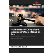 Summary of Congolese administrative litigation law, (Paperback)