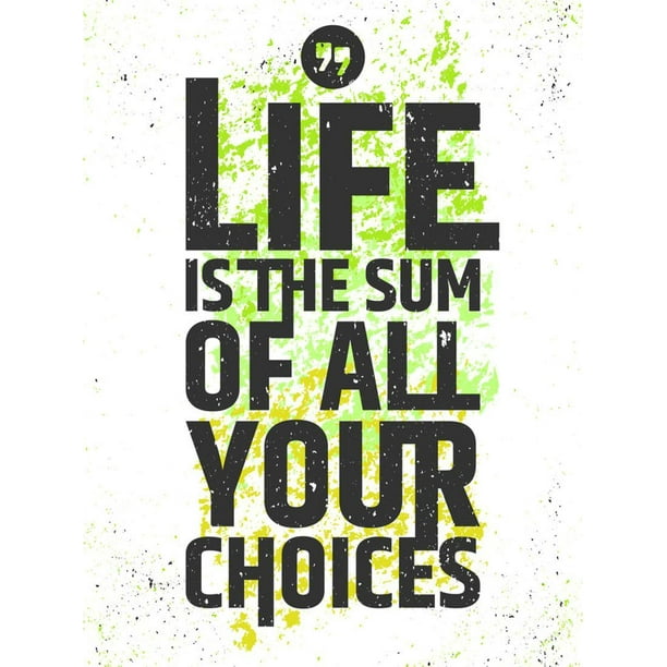 Life Is The Sum Of All Your Choices Inspirational Quote On Colorful Grungy Background Live Meaning Unframed Art Print Wall Art By Nickjoo Walmart Com Walmart Com