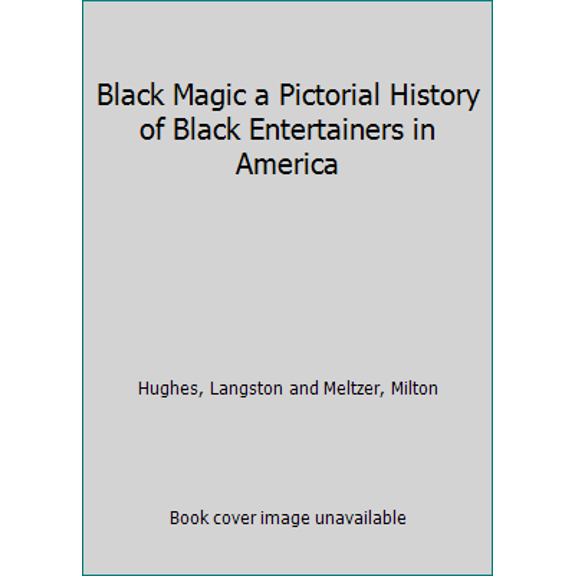 Pre-Owned Black Magic a Pictorial History of Black Entertainers in America (Hardcover) 0517170205 9780517170205