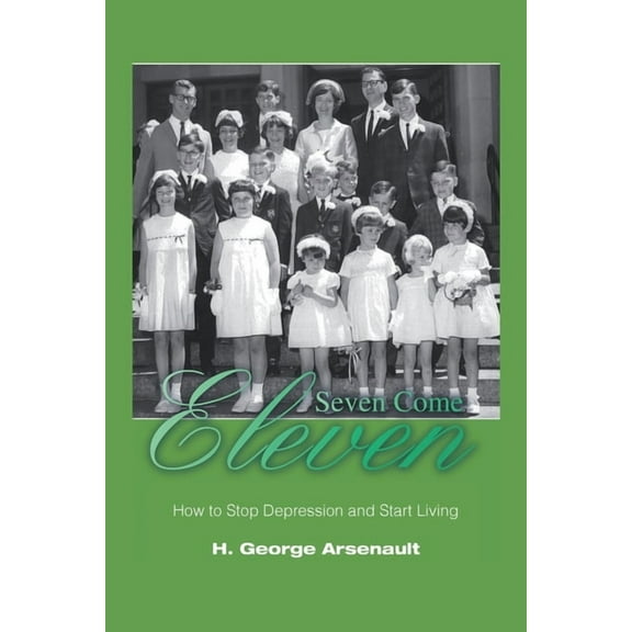 Seven Come Eleven : How to Stop Depression and Start Living