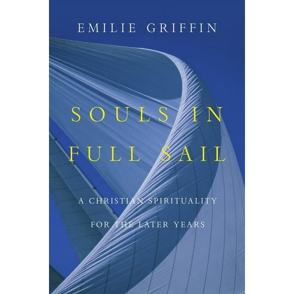 Souls in Full Sail: A Christian Spirituality for the Later Years, (Paperback)