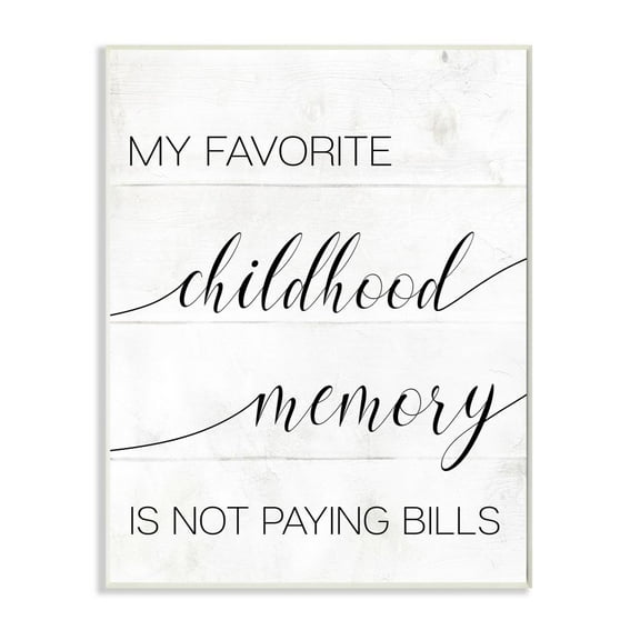 Stupell Industries Favorite Childhood Memory Not Paying Bills Phrase Rustic Wall Plaque Design by Daphne Polselli