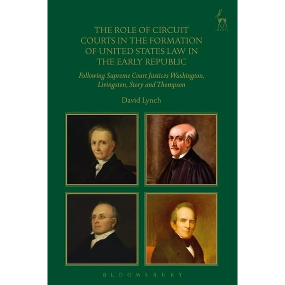 The Role of Circuit Courts in the Formation of United States Law in the Early Republic: Following Supreme Court Justices, (Paperback)