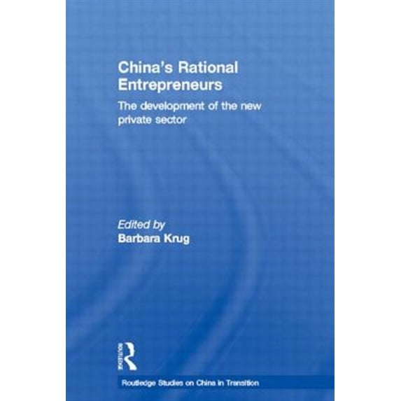 Pre-Owned Routledge Studies on China in Transition China's Rational Entrepreneurs: The Development of the New Private Sector, (Paperback)