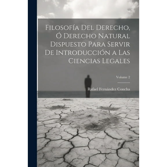 Filosofía Del Derecho, Ó Derecho Natural Dispuesto Para Servir De Introducción a Las Ciencias Legales; Volume 2 (Paperback)