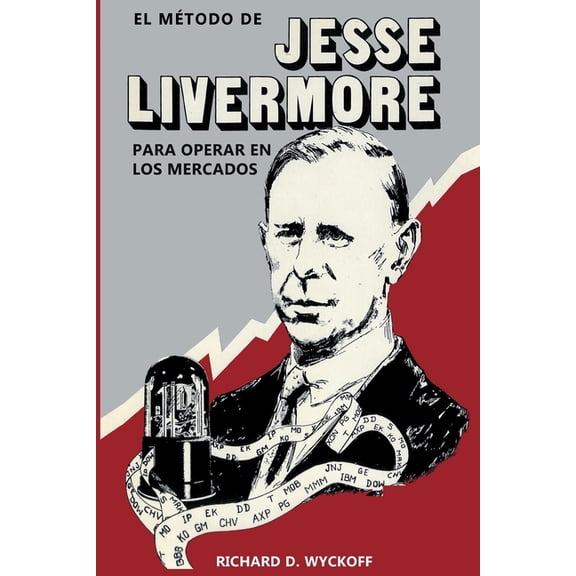 El MÃ©todo de Jesse Livermore para operar en los mercados, (Paperback)