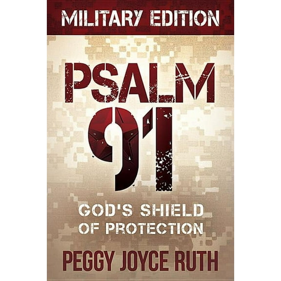 Psalm 91 Military Edition : God's Shield of Protection
