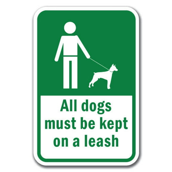 All Dogs Must Be Kept On A Leash Sign 12" x 18" Heavy Gauge Aluminum Signs